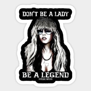 Don't be a lady be a legend Stevie Nicks Sticker